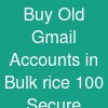Buy Old Gmail Accounts in Bulk –rice & 100% Secure