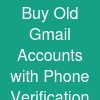 Buy Old Gmail Accounts with Phone Verification