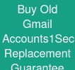 Buy Old Gmail Accounts:1Secure & Replacement Guarantee