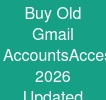 Buy Old Gmail AccountsAccess (2026 Updated)