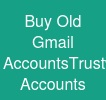 Buy Old Gmail Accounts:Trustworthtive Accounts