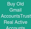 Buy Old Gmail Accounts:Trustworthy & Real Active Accounts