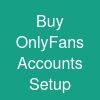 Buy OnlyFans Accounts : Setup