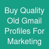 Buy Quality Old Gmail Profiles For Marketing