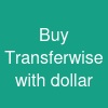 Buy Transferwise with dollar