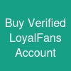 Buy Verified LoyalFans Account
