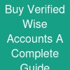 Buy Verified Wise Accounts: A Complete Guide