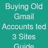 Buying Old Gmail Accounts_ ted 3 Sites Guide