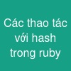 Các thao tác với hash trong ruby