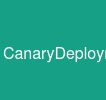 CanaryDeployment