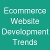 Ecommerce Website Development Trends