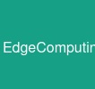 EdgeComputing