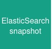 ElasticSearch snapshot