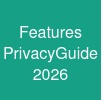 Features & Privacy:Guide 2026