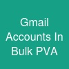 Gmail Accounts In Bulk (PVA