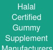 Halal Certified Gummy Supplement Manufacturers