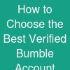 How to Choose the Best Verified Bumble Account Provider