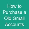 How to Purchase a Old Gmail Accounts