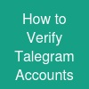 How to Verify Talegram Accounts