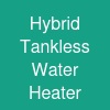 Hybrid Tankless Water Heater