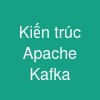 Kiến trúc Apache Kafka