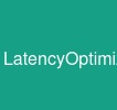 LatencyOptimization