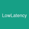 LowLatency