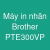 Máy in nhãn Brother PT-E300VP