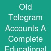 Old Telegram Accounts: A Complete Educational Guide