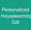 Personalized Housewarming Gift