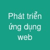 Phát triển ứng dụng web