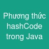 Phương thức hashCode() trong Java