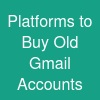 Platforms to Buy Old Gmail Accounts