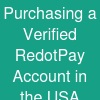 Purchasing a Verified RedotPay Account in the USA