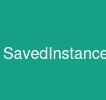 SavedInstanceState