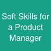 Soft Skills for a Product Manager