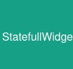 StatefullWidget