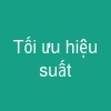 Tối ưu hiệu suất