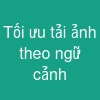 Tối ưu tải ảnh theo ngữ cảnh