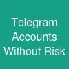 Telegram Accounts Without Risk ...