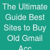 The Ultimate Guide: Best Sites to Buy Old Gmail Acc