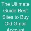The Ultimate Guide: Best Sites to Buy Old Gmail Account