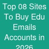 Top 08 Sites To Buy Edu Emails Accounts in 2026