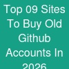 Top 09 Sites To Buy Old Github Accounts In 20-26