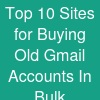 Top 10 Sites for Buying Old Gmail Accounts In Bulk