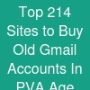 Top 21.4 Sites to Buy Old Gmail Accounts In (PVA & Age