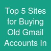 Top 5 Sites for Buying Old Gmail Accounts In