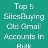 Top 5 SitesBuying Old Gmail Accounts In Bulk