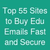 Top 5.5 Sites to Buy Edu Emails Fast and Secure