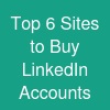 Top 6 Sites to Buy LinkedIn Accounts